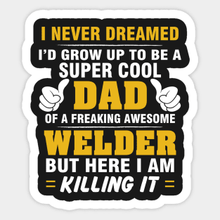 WELDER Dad  – Super Cool Dad Of Freaking Awesome WELDER Sticker